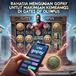 Rahasia Menggunakan Gopay untuk Maksimalkan Kemenangan di Gates of Olympus